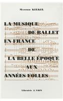 Musique de Ballet En France de la Belle Epoque Aux Annees Folles