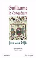 Guillaume Le Conquerant Face Aux Defis