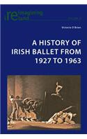 History of Irish Ballet from 1927 to 1963