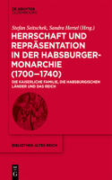 Herrschaft Und Repräsentation in Der Habsburgermonarchie (1700-1740)