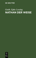 Nathan Der Weise: Ein Dramatisches Gedicht in Fünf Aufzügen