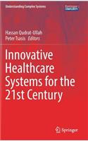 Innovative Healthcare Systems for the 21st Century