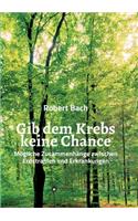 Gib dem Krebs keine Chance