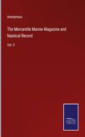 Mercantile Marine Magazine and Nautical Record: Vol. V