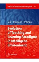 Evolution of Teaching and Learning Paradigms in Intelligent Environment