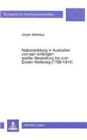 Nationsbildung in Australien Von Den Anfaengen Weißer Besiedlung Bis Zum Ersten Weltkrieg (1788-1914)