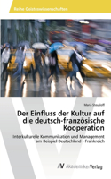 Einfluss der Kultur auf die deutsch-französische Kooperation