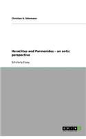 Heraclitus and Parmenides - An Ontic Perspective