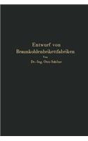 Grundlagen Für Den Entwurf Von Braunkohlenbrikettfabriken Und Möglichkeiten Zur Verbesserung Ihrer Energieerzeugung, Wärmewirtschaft Und Leistungsfähigkeit