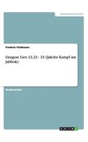Exegese Gen 32,23 - 33 (Jakobs Kampf am Jabbok): (German)