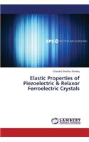 Elastic Properties of Piezoelectric & Relaxor Ferroelectric Crystals