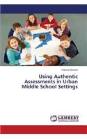 Using Authentic Assessments in Urban Middle School Settings