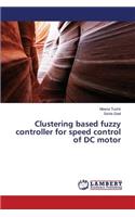 Clustering based fuzzy controller for speed control of DC motor