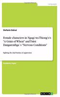 Female characters in Ngugi wa Thiong'o's A Grain of Wheat and Tsitsi Dangarembga`s Nervous Conditions