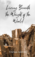 Living Beneath the Weight of the World
