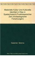 Materielle Kultur Und Kulturelle Identitat in Elea in Spatarchaisch-Fruhklassischer Zeit