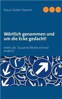 Wörtlich genommen und um die Ecke gedacht!