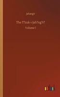 The T?zuk-i-Jah?ng?r?