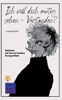 Ich will dich mutig sehen - Verstanden?
