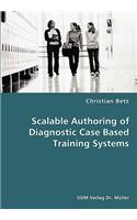 Scalable Authoring of Diagnostic Case Based Training Systems