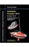 Autodesk Inventor 2013 - Einsteiger-Tutorial: Viele praktische Übungen am Konstruktionsobjekt HYBRIDJACHT