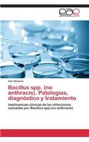 Bacillus spp. (no anthracis). Patologías, diagnóstico y tratamiento