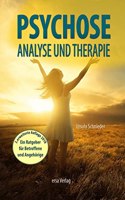 Psychose - Analyse und Therapie: Der Ratgeber fur Betroffene und Angehorige