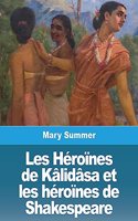 Les Héroïnes de Kâlidâsa et les héroïnes de Shakespeare