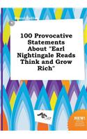 100 Provocative Statements about Earl Nightingale Reads Think and Grow Rich