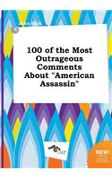 100 of the Most Outrageous Comments about American Assassin
