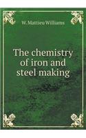 The Chemistry of Iron and Steel Making