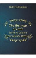 The First Year of Latin Based on Caesar's War with the Helvetii