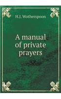 A manual of private prayers: (English)
