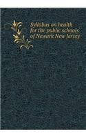 Syllabus on health for the public schools of Newark New Jersey: (English)