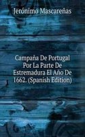 Campana De Portugal Por La Parte De Estremadura El Ano De 1662. (Spanish Edition)