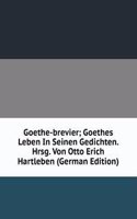 Goethe-brevier; Goethes Leben In Seinen Gedichten. Hrsg. Von Otto Erich Hartleben (German Edition)