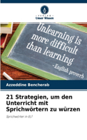 21 Strategien, um den Unterricht mit Sprichwörtern zu würzen