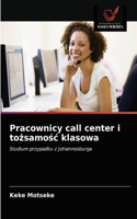 Pracownicy call center i to&#380;samo&#347;c klasowa