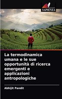 La termodinamica umana e le sue opportunità di ricerca emergenti e applicazioni antropologiche