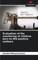 Evaluation of the monitoring of children born to HIV-positive mothers