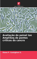 Avaliação do painel Ion AmpliSeq de pontos críticos do cancro