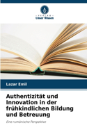 Authentizität und Innovation in der frühkindlichen Bildung und Betreuung