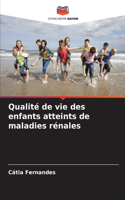 Qualité de vie des enfants atteints de maladies rénales