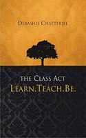 The Class Act: Learn Teach Be