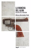 La mancha del alma: Relatos de traicion