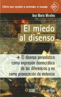El miedo al disenso: El diseno periodistico como expresion democratica de las diferencias y no como provocacion de violencia