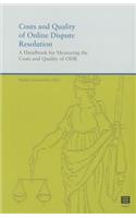Costs and Quality of Online Dispute Resolution: A Handbook for Measuring the Costs and Quality of ODR