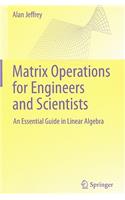 Matrix Operations for Engineers and Scientists: An Essential Guide in Linear Algebra