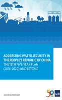 Addressing Water Security in the People's Republic of China: The 13th Five-Year Plan (2016-2020) and Beyond