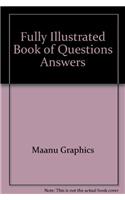 Fully Illustrated Book of Questions Answers